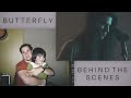 Butterfly - Behind the Scenes