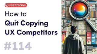 How to Quit Copying UX Competitors | Live with Prasad Kantamneni