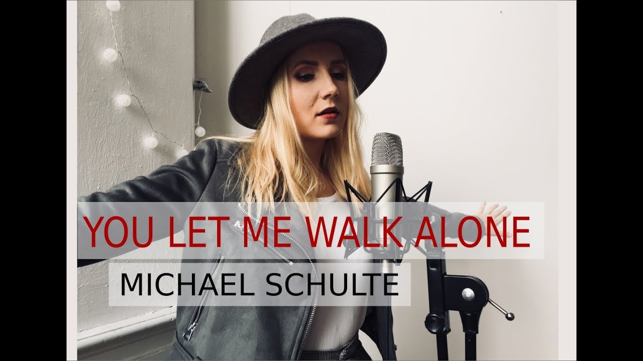 You Let Me Walk Alone Lyrics Deutsch Michael Schulte- You Let Me Walk Alone (cover by Monaco) - YouTube