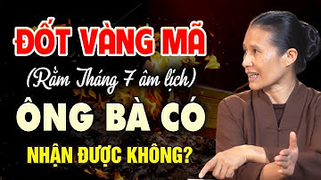 Đốt Vàng Mã (Rằm Tháng 7 âm lịch) Ông Bà Nhận Được Không? - Cô Phạm Thị Yến