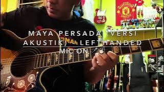 Maya Persada (Lefthanded) Versi Akustik - Mic On 🎤🤟🏻