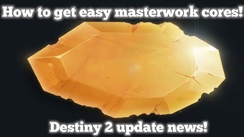 Destiny 2 - EASY MASTERWORK CORES!!