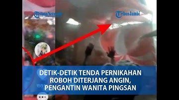 VIDEO Detik-detik Tenda Pernikahan Roboh Diterjang Angin, Pengantin Wanita Pingsan