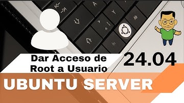 Curso GRATIS de Ubuntu Server 24.04 - Tutorial 5 - Dar acceso root a un usuario