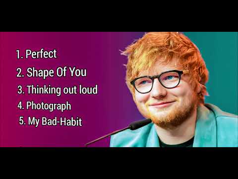 Ed Sheeran Best songs. Perfect , Shape Of you  Thinking out loud & my bad habit. uploaded by Alex