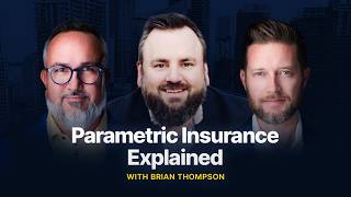 Parametric Insurance Explained with Brian Thompson