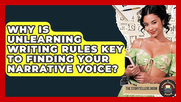 Why Is Unlearning Writing Rules Key To Finding Your Narrative Voice? - The Storytellers Room