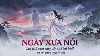 Download lagu Ngày Xưa Nói (旧日誓言) - Nhạc Hoa Lời Việt | Lời thề xưa nay vỡ nát tơi bời!