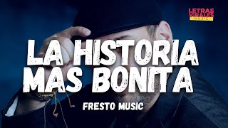 Fresto Music -La Historia Más Bonita (Letra/Lyrics)