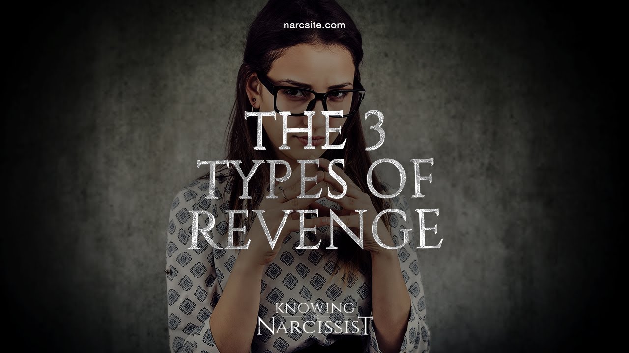 The Three Types of Revenge Over the Narcissist
