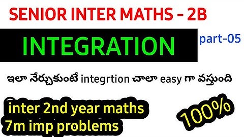 INTEGRATION||part-5|senior inter maths 2B|| 2&7marks IMP questions for ipe exams|||naveenreddymath