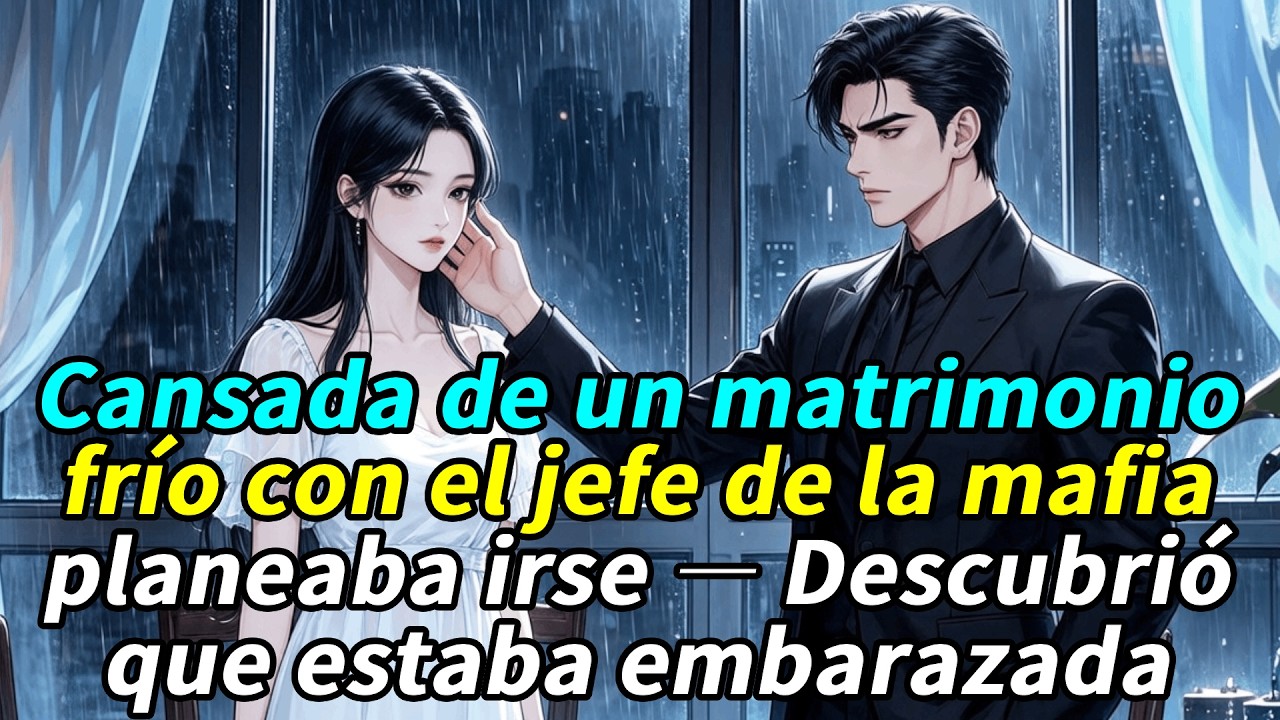 Cansada de un matrimonio frío con el jefe de la mafia, planeaba irse,Descubrió que estaba embarazada