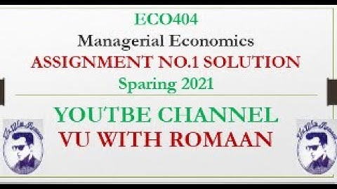 MANAGERIAL ECONOMICS (ECO404)-ASSIGNMENT NO.1 SOLUTION SPRING 2021//VU SOLUTIONS