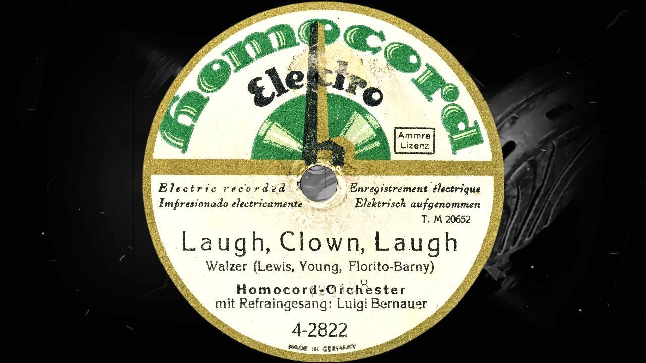 Laugh, Clown, Laugh - Homocord-Orchester mit Refraingesang: Luigi Bernauer (1928)