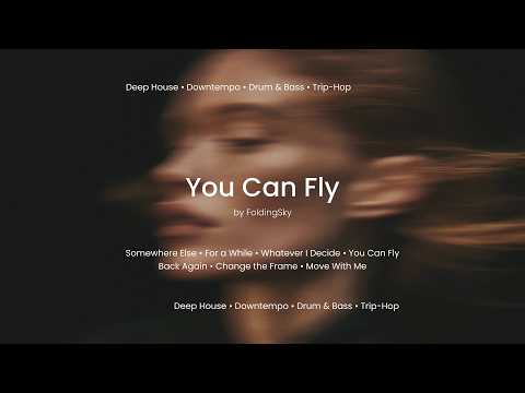FoldingSky - You Can Fly (Deep House • Downtempo • Drum & Bass • Trip-Hop)