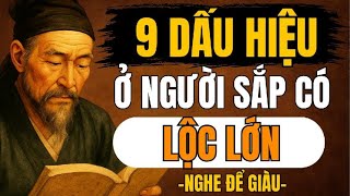 CỔ NHÂN TIẾT LỘ – 9 Biểu Hiện Ở Người Sắp Có Lộc Lớn | Triết Lý Sống