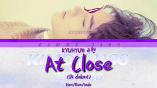 KYUHYUN 규현 'At Close' Lyrics [Han/Rom/Indo]