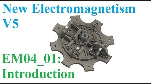 EM04 01: New Electromagnetism V5 Introduction