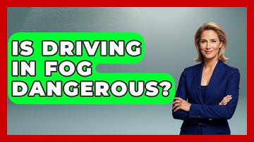 Is Driving In Fog Dangerous? - Weather Watchdog