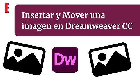 Como insertar una imagen en Dreamweaver CC y como moverla en 2020