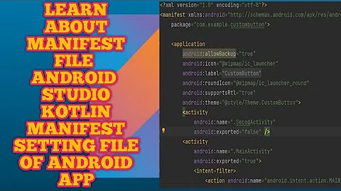 Manifest.Xml File in android studio | Learning about Manifest Settings File in android | Kotlin