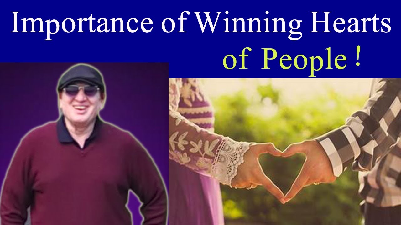 Importance of Winning Hearts of People | Friends make You Young | My ...