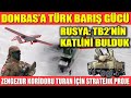 DONBAS’A TÜRK BARIŞ GÜCÜ | RUSYA: TB2’NİN KATLİNİ BULDUK | ZENGEZUR KORİDORU TURAN İÇİN STRATEJİK...