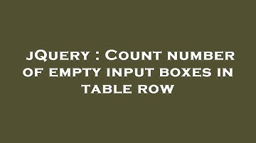 jQuery : Count number of empty input boxes in table row