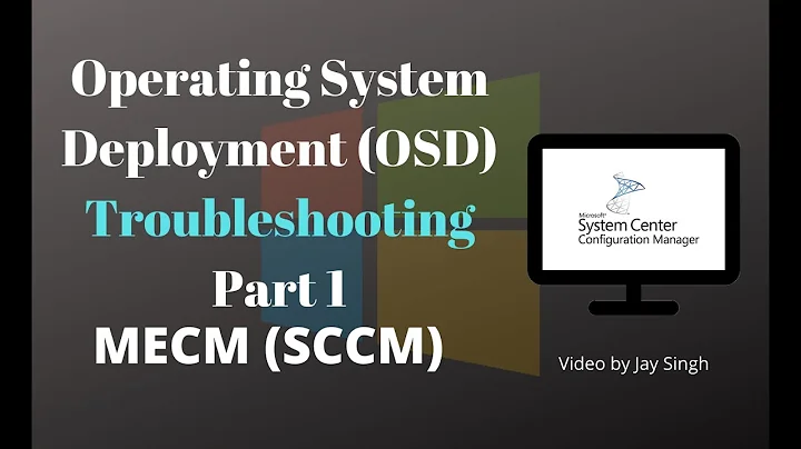 Operating System Deployment (OSD) Troubleshooting Part 1