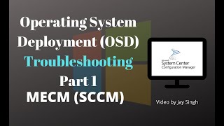 Operating System Deployment (OSD) Troubleshooting Part 1