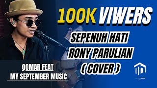 Rony Parulian, Andi Rianto - Sepenuh Hati (Cover by Qomar Feat My September