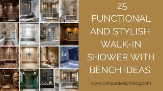 25 Functional and Stylish: Walk-In Shower with Bench Ideas
