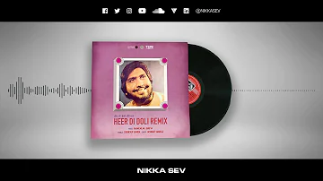 HEER DI DOLI REMIX | THE REMIX SESSIONS | NIKKA SEV