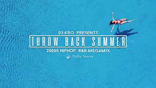 【2000s HIPHOP , R&B MEGAMIX】DJ KRO THROW BACK SUMMER