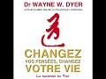 Wayne dyer   changez vos penses changez votre vie  la sagesse du tao