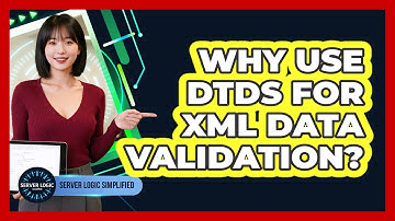 Why Use DTDs For XML Data Validation?