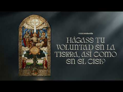 Hágase Tu voluntad en la tierra, así como en el cielo – Música Más Vida & Kelly Spyker (Audio)