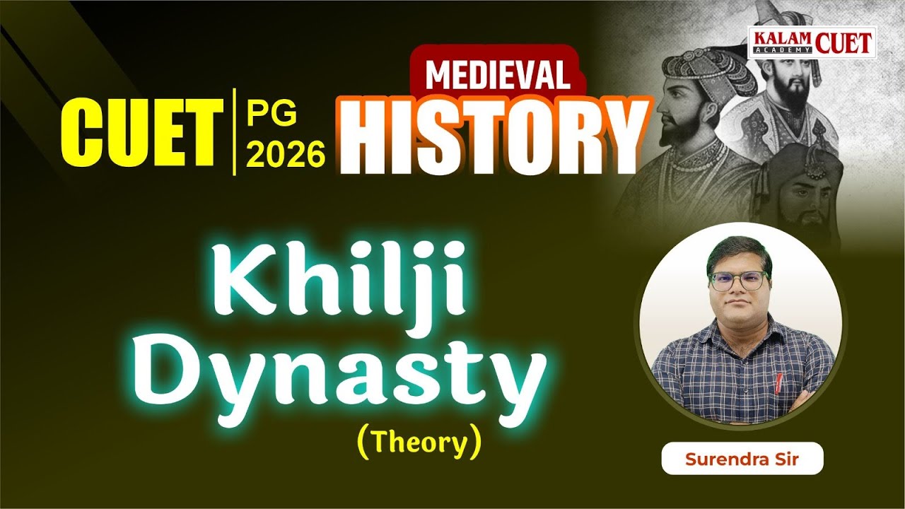 CUET PG 2026 | MEDIEVAL HISTORY of India | Khilji Dynasty Theoryest ...