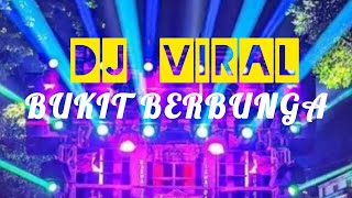 DJ Viral ❗❗ DJ Bukit Berbunga Viral Tiktok, Terbaru