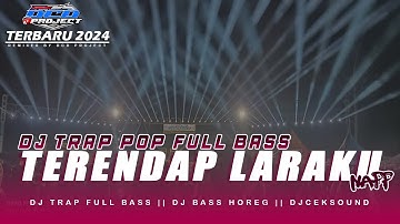 DJ TRAP TERENDAP LARAKU - NAFF BASS PANJANG TERBARU || DCD PROJECT