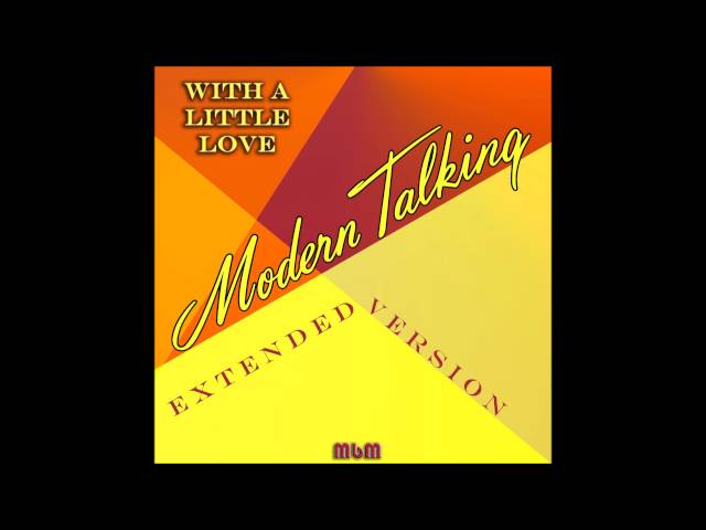 Modern Talking - With A Little Love Extended Version (re-cut by Manaev) class=