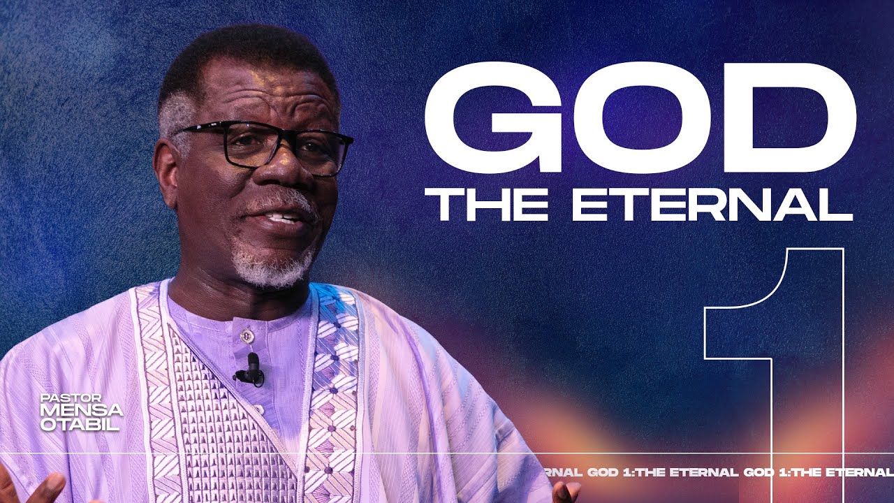 GOD 1 -  The Eternal | Pastor Mensa Otabil | ICGC Christ Temple