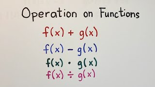 Operation on Functions - Addition, Subtraction, Multiplying and Dividing Functions - General Math