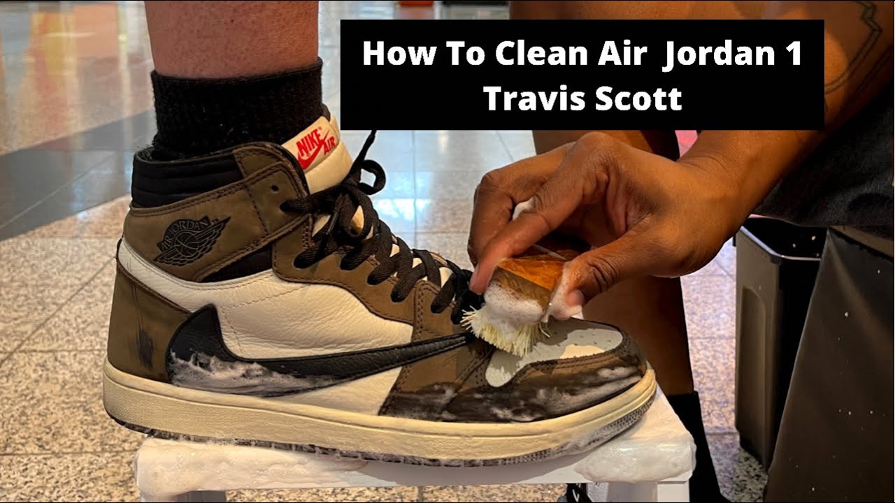 How To Clean Air Jordan 1 Travis Scott 