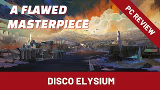 Disco Elysium review - a flawed masterpiece (spoiler free critique) (PCGI)