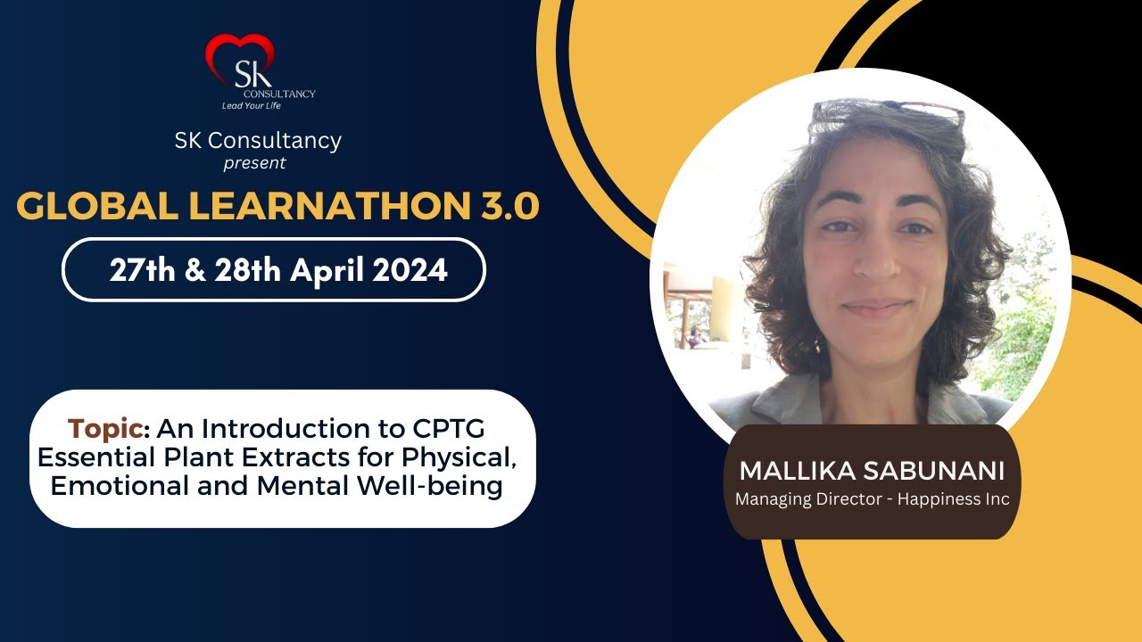 Global Learnathon 3.0 | Mallika Sabunani | An Introduction to CPTG Essential Plant Extracts