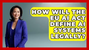 How Will The EU AI Act Define AI Systems Legally? - AI and Technology Law