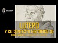 Lutero. Vida, pensamiento y contexto histórico, político y religioso (I). Bosco Amores