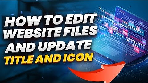 How To Edit Website Files And Update Title and Icon (Favicon)