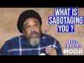 Mooji - What Is Sabotaging (distracting ) US ? - Deep Inquiry